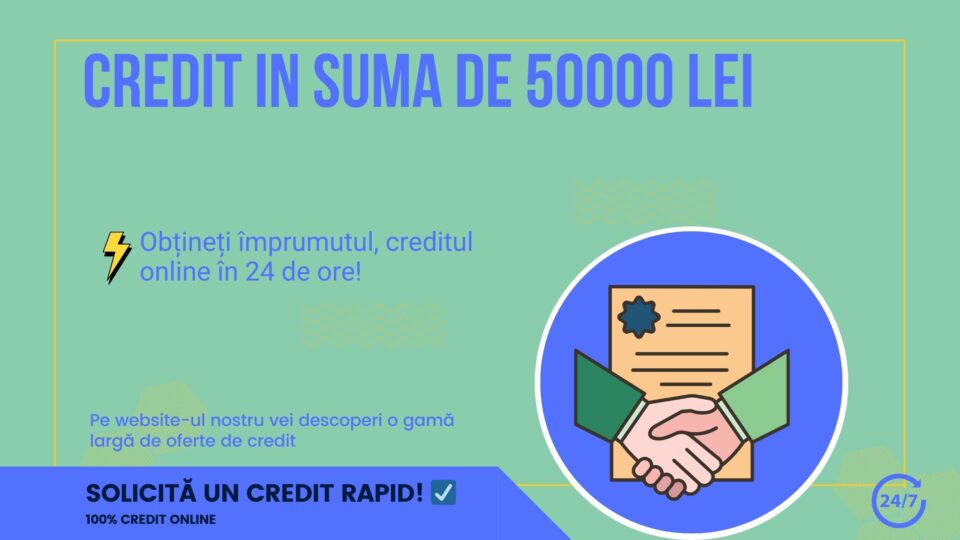 Credit in suma de 50000 lei