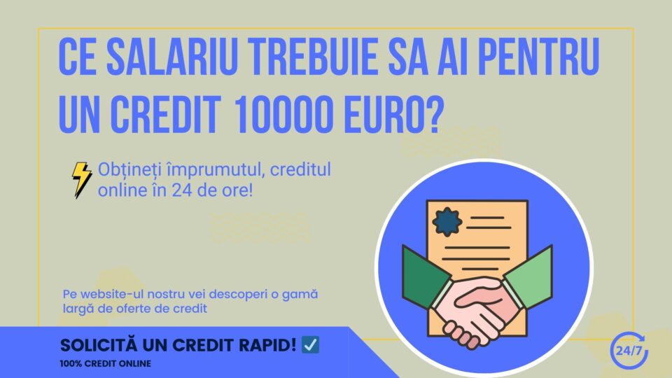 ce salariu trebuie sa ai pentru un credit 10000 euro