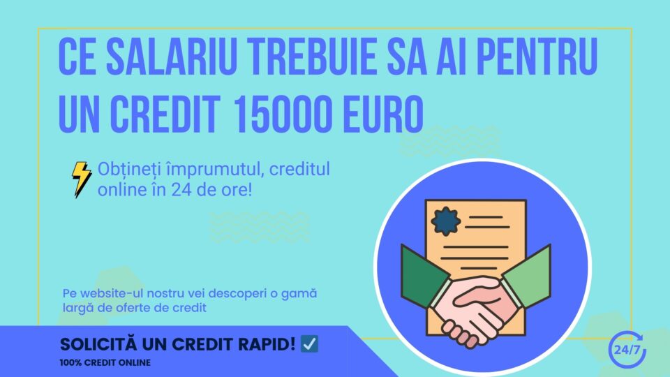 ce salariu trebuie sa ai pentru un credit 15000 euro