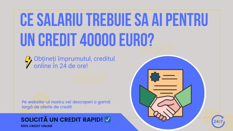 ce salariu trebuie sa ai pentru un credit 40000 euro