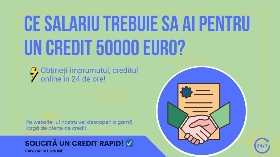 ce salariu trebuie sa ai pentru un credit 50000 euro