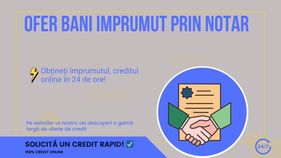 ofer bani imprumut prin notar